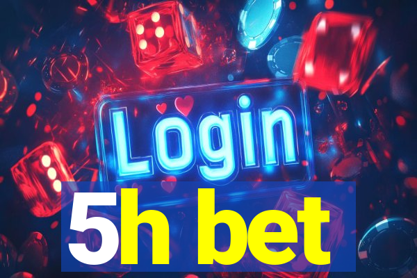 5h bet
